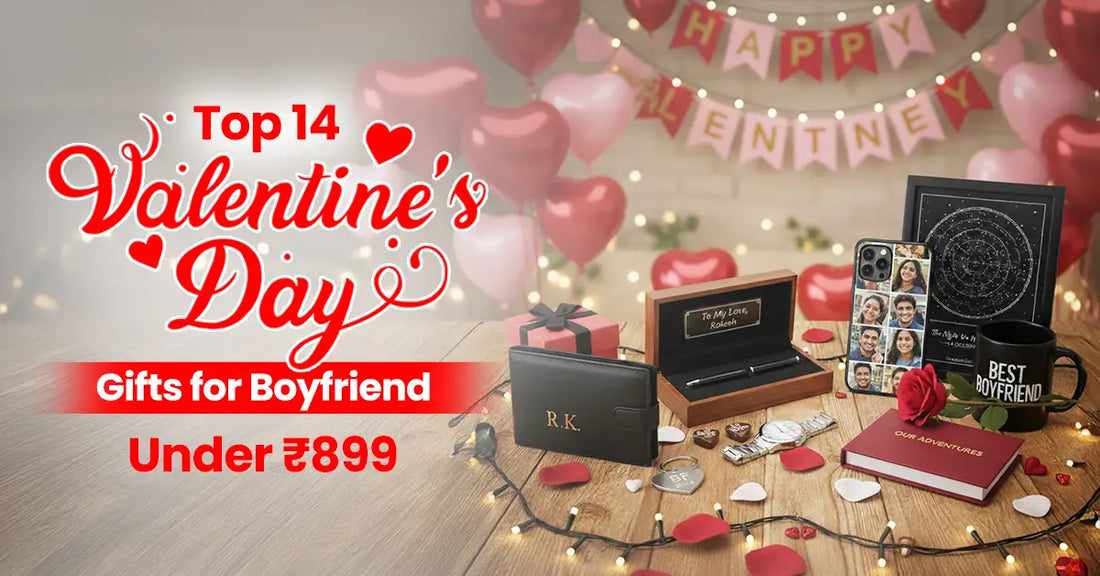 Top 14 Valentine’s Day Gifts for Boyfriend Under ₹899