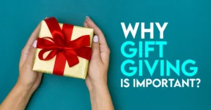 Read more about the article Why Gift-giving is Important?