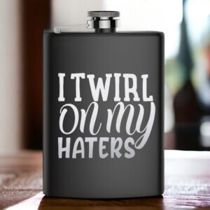 Twirl On Haters Exclusive Stainless Steel Whiskey Hip Flask