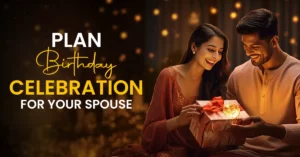 Read more about the article How to Plan an Unforgettable Birthday Celebration for Your Spouse