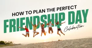 Read more about the article How to Plan the Perfect Friendship Day Celebration