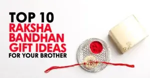 Read more about the article Top 10 Raksha Bandhan Gift Ideas for Your Brother