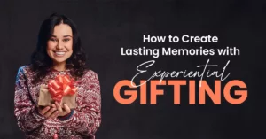 Read more about the article How to Create Lasting Memories with Experiential Gifting