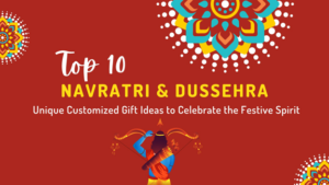 Read more about the article Navratri & Dussehra: Unique Customized Gift Ideas to Celebrate the Festive Spirit