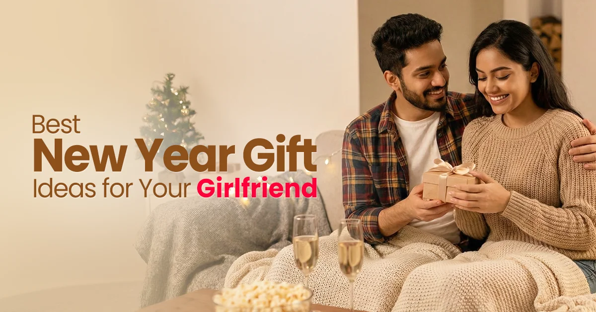 Best New Year Gift Ideas for Your Girlfriend