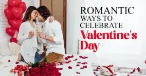 Read more about the article Romantic Ways to Celebrate Valentine’s Day