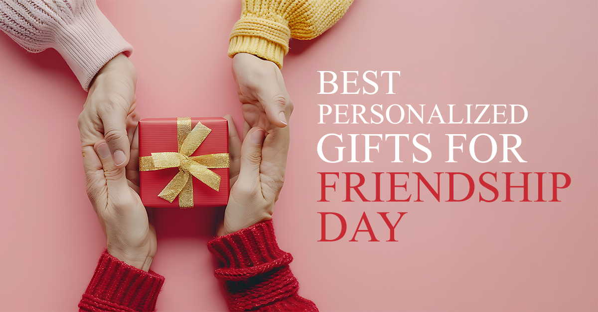 Best Personalized Gifts for Friendship Day