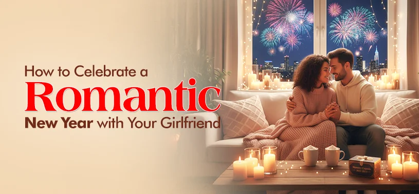 How to Celebrate a Romantic New Year with Your Girlfriend